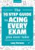The Ten Step Guide to Acing Every Exam You Ever Take