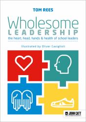 Wholesome Leadership : The Heart, Head, Hands and Health of School Leaders