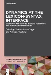 Dynamics at the Lexicon-Syntax Interface : Creativity and Routine in Word-Formation and Multi-Word Expressions