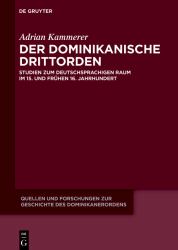 Der Dominikanische Drittorden : Studien Zum Deutschsprachigen Raum Im 15. und Frühen 16. Jahrhundert