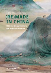 (Re)made in China : Material (Dis)connections, Art, and Creative Reuse