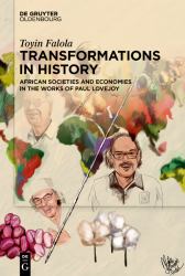 Transformations in History : African Societies and Economies in the Works of Paul Lovejoy