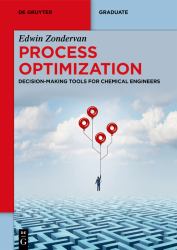 Process Optimization : Decision-Making Tools for Chemical Engineers