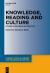 Knowledge, Reading and Culture : Studies in Information Practice