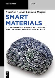 Smart Materials : Electro-Rheological Fluids, Piezoelectric Smart Materials, and Shape Memory Alloys