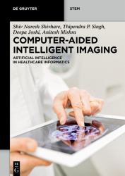 Computer-Aided Intelligent Imaging : Artificial Intelligence in Healthcare Informatics