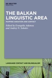 The Balkan Linguistic Area : Mapping Variation and Contact