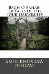 Bagh o Bahar, or Tales of the Four Darweshes