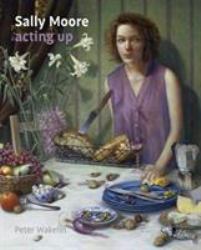 Sally Moore : Acting Up
