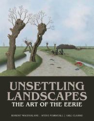 Unsettling Landscapes : The Art of the Eerie