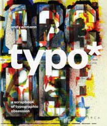 Typo* : A Scrapbook of Typographic Obsession