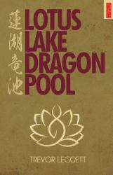 Lotus Lake, Dragon Pool : Further Encounters in Yoga and Zen