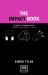 The Impact Book : 50 Ways to Enhance Your Presence and Impact at Work