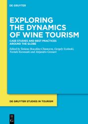 Exploring the Dynamics of Wine Tourism : Case Studies and Best Practices Around the Globe