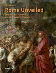 Rome Unveiled : Cardinal Cesare Baronio and San Giovanni in Laterano