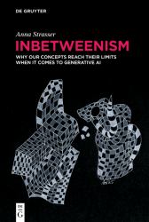 Inbetweenism : Why Our Concepts Reach Their Limits When It Comes to Generative AI