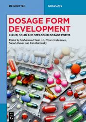 Dosage Form Development : Liquid, Solid and Semi-Solid Dosage Forms