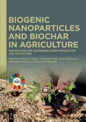 Biogenic Nanoparticles and Biochar in Agriculture : Innovations for Sustainable Crop Production and Protection