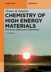 Chemistry of High-Energy Materials : Explosives, Propellants, Pyrotechnics
