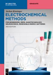 Electrochemical Methods : For Biosensors, MEMS, Nanotechnology, Neuroscience, Renewable Energy, Batteries