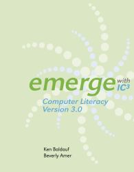 Emerge with IC3 Computer Literacy Version 3. 0