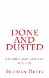 Done and Dusted : A Butcher's Story Concludes