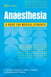 Bare Bones Anaesthesia : A Guide for Medical Students