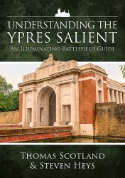 Understanding the Ypres Salient : An Illuminating Battlefield Guide