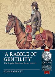 'a Rabble of Gentility' : The Royalist Northern Horse, 1644-45