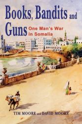 Books, Bandits and Guns : One Man's War in Somalia