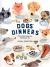Dogs' Dinners : The Healthy, Happy Way to Feed Your Dog