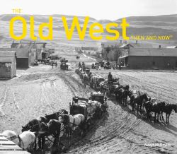 The Old West Then and Now® (Then and Now)