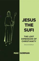 Jesus the Sufi : The Lost Dimension of Christianity - Second Edition