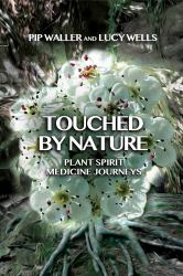 Touched by Nature : Plant Spirit Medicine Journeys