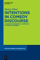 Intentions in Comedy Discourse : A Linguistic-Pragmatics Approach to Stand-Up Comedy