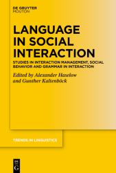 Language in Social Interaction : Studies in Interaction Management, Social Behavior and Grammar in Interaction