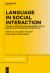 Language in Social Interaction : Studies in Interaction Management, Social Behavior and Grammar in Interaction