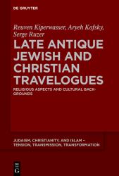 Late Antique Jewish and Christian Travelogues : Religious Aspects and Cultural Backgrounds