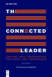 The Connected Leader : Creating Agile Organisations for People and Performance