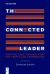 The Connected Leader : Creating Agile Organisations for People and Performance