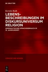 Lebensbeschreibungen Im Diskursuniversum Religion : Herrnhutischer Sprachgebrauch Im 18. Jahrhundert