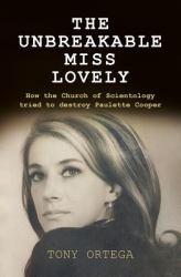 The Unbreakable Miss Lovely : How the Church of Scientology Tried to Destroy Paulette Cooper