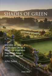Shades of Green : My Life As the National Trust's Head of Gardens