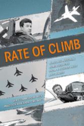 Rate of Climb : Thrilling Personal Reminiscences from a Fighter Pilot and Leader