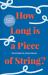 How Long Is a Piece of String? : More Hidden Mathematics of Everyday Life