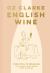 English Wine : From Still to Sparkling: the NEWEST New World Wine Country