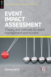 Event Impact Assessment : Theory and Methods for Event Management and Tourism
