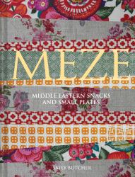 Meze : Snacks, Small Plates and Street Food from the Middle East