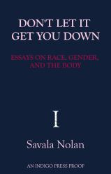 Don't Let It Get You Down : Essays on Race, Gender and the Body