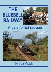 The Bluebell Railway : A Line for All Seasons